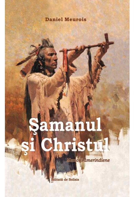 Șamanul și Christul – Memorii amerindiene